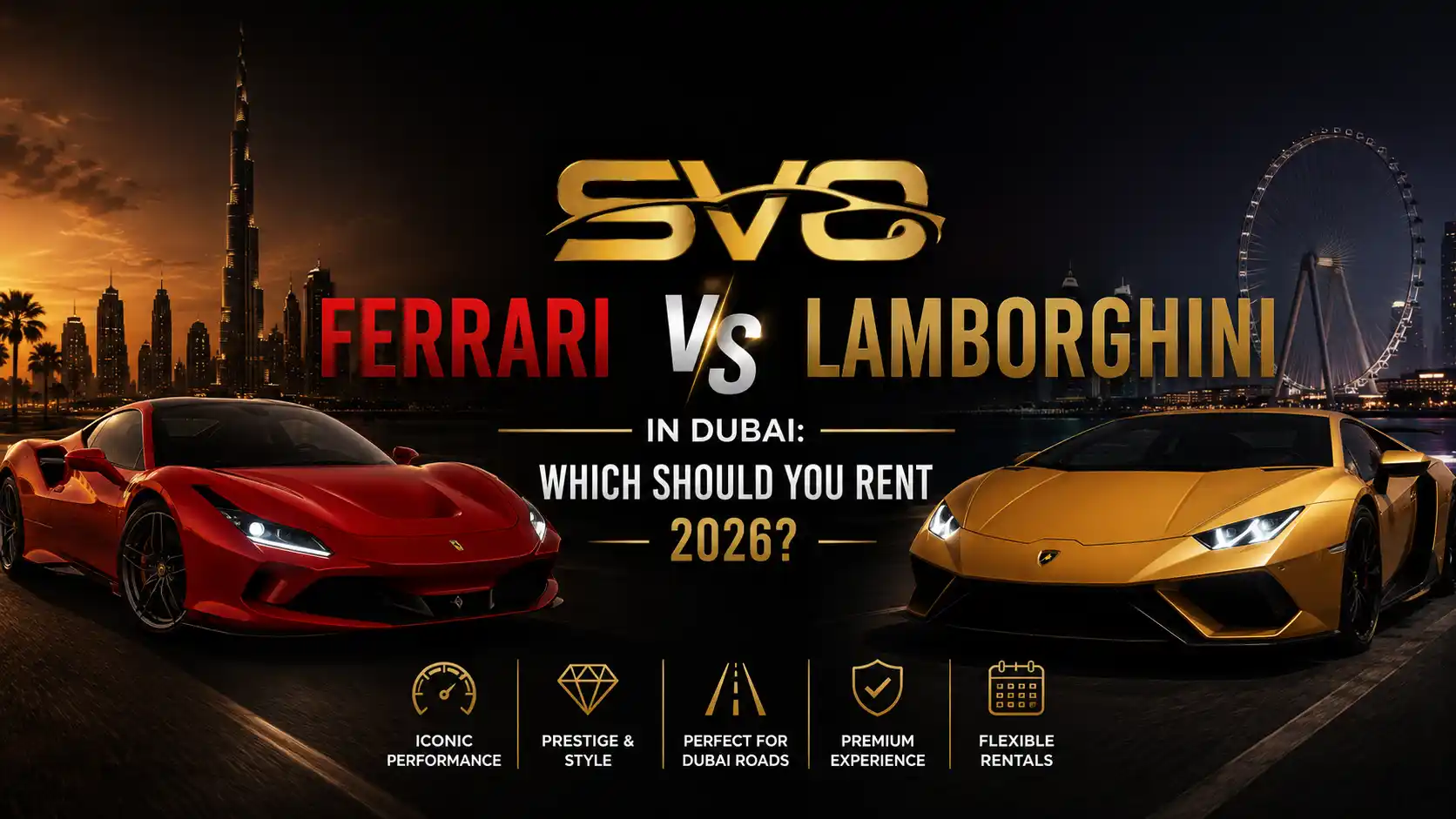 Ferrari vs Lamborghini in Dubai Which Should You Rent 2026